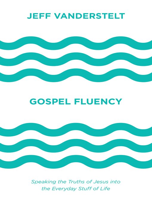 Title details for Gospel Fluency by Jeff Vanderstelt - Available